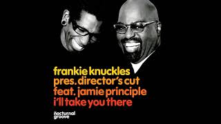 Frankie Knuckles - I'll Take You There (feat. Jamie Principle) [Dimitri From Paris Re-Edit]