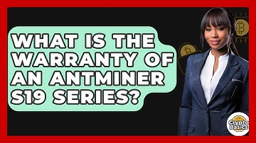 What Is The Warranty Of An Antminer S19 Series? - CryptoBasics360.com