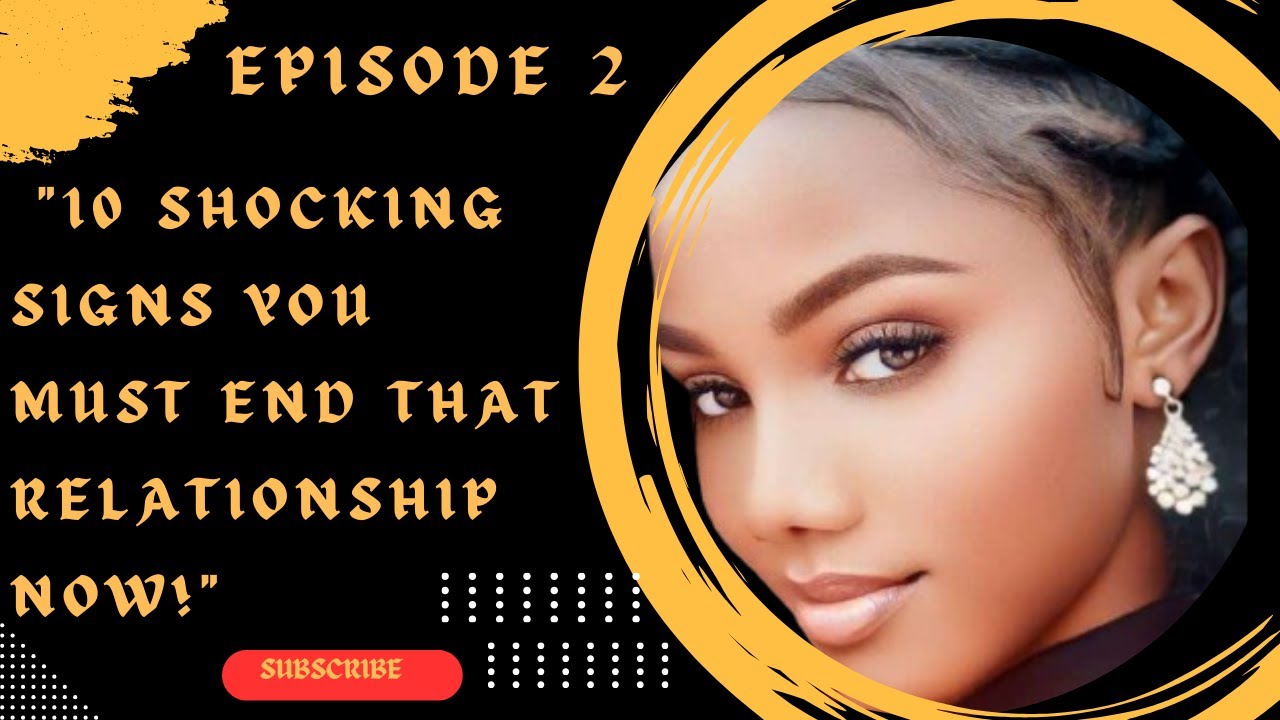 10 Shocking Signs you must end that relationship now. Ep. 2 YouTube