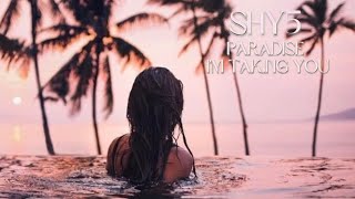 SHY5 - Paradise I'm Taking You