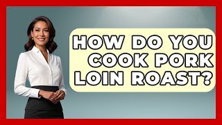 How Do You Cook Pork Loin Roast? - The Skillful Chef Profile