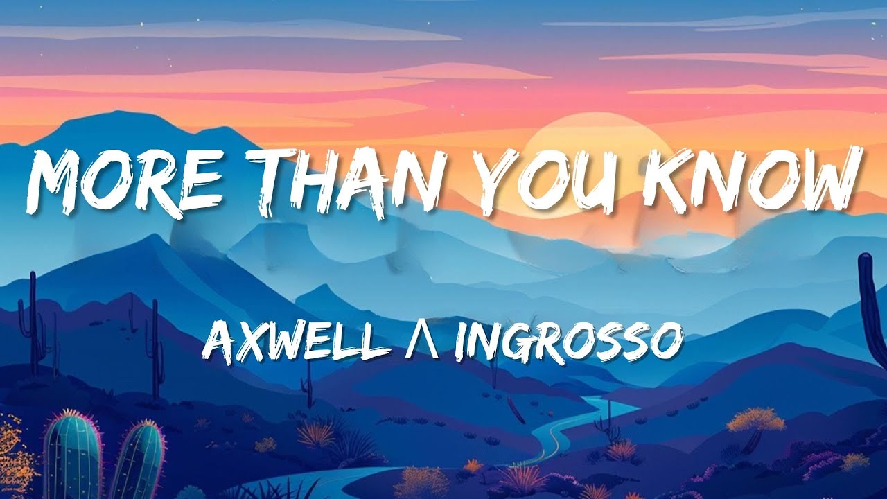 Axwell Λ Ingrosso - More Than You Know (Lyrics) - YouTube