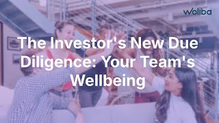 The Investor's New Due Diligence  Your Team's Wellbeing