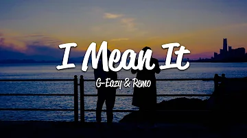 G-Eazy - I Mean It (Lyrics) ft. Remo