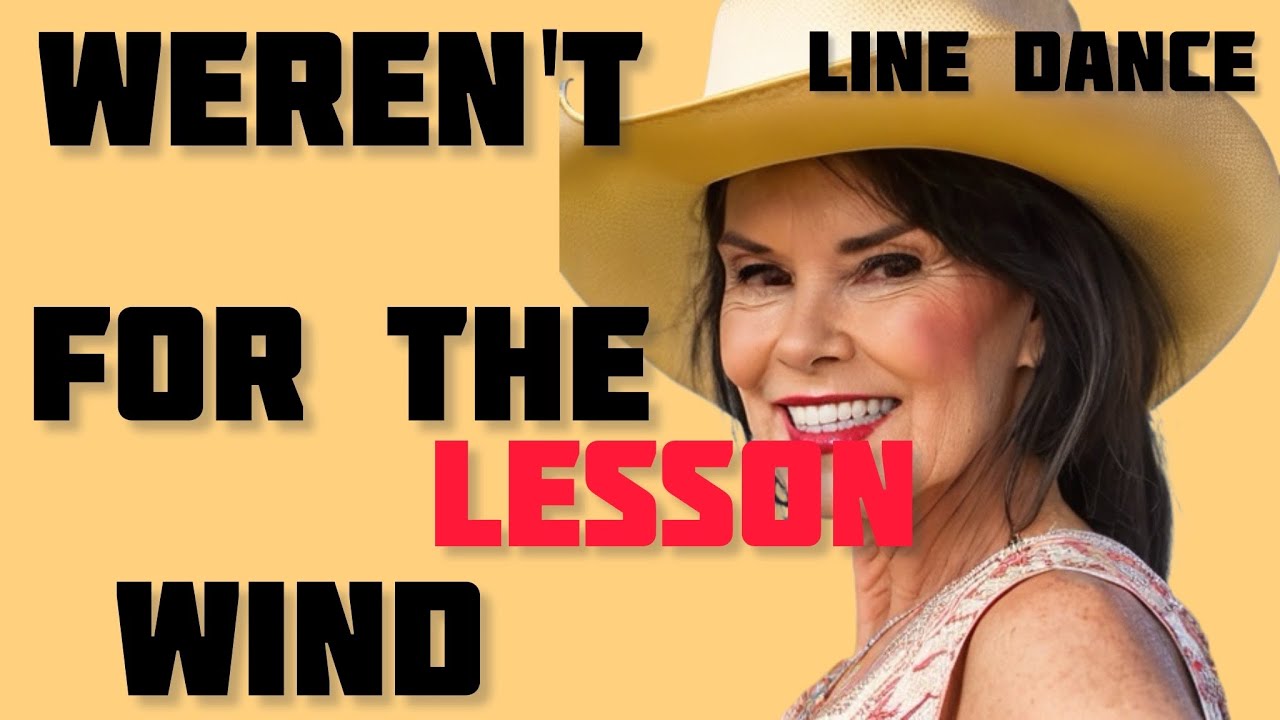 WEREN'T FOR THE WIND -line dance LESSON.