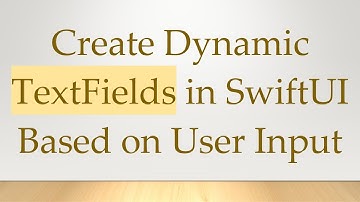 Create Dynamic TextFields in SwiftUI Based on User Input