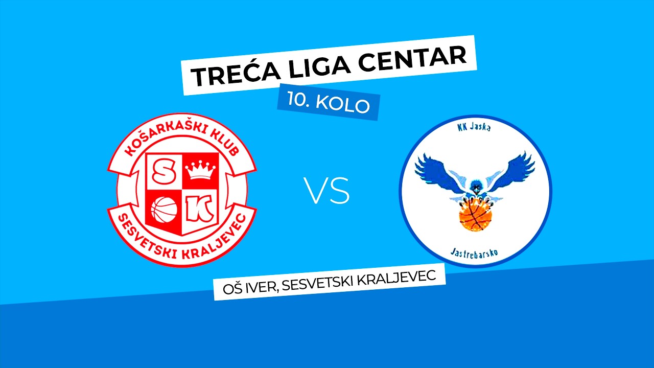Treća liga Centar - 10. kolo: KK Sesvetski Kraljevec - Jaska