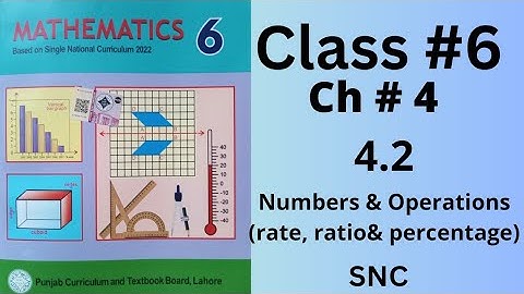 Class 6th, Ch no 4, Ex no 4.2(Complete ), Numbers &Operations(Rate, Ratio & percentage), SNC, PTB.