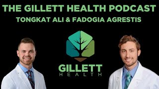The Gillett Health Podcast: Tongkat Ali & Fadogia Agrestis