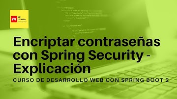 Desarrollo web con Spring Boot 2 & Spring Framework 5 - 33/7 Encriptar contraseñas con Spring Securi