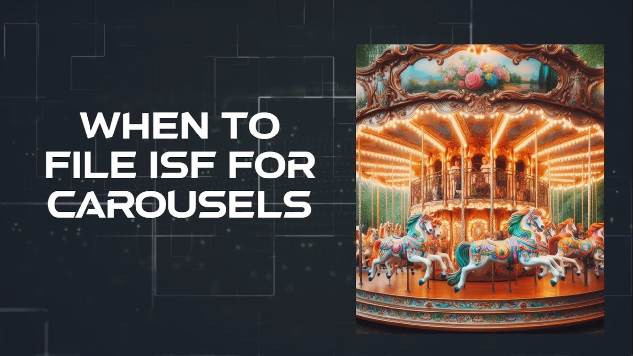 What Is R Filing Carousel When To File ISF For Carousels - YouTube