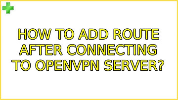 Ubuntu: How to add route after connecting to openvpn server?