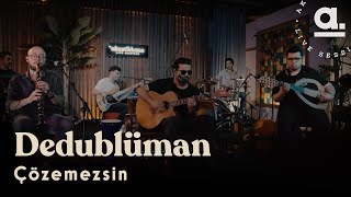 Dedublüman - Çözemezsin @Akustikhane Resimi