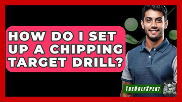 How Do I Set Up A Chipping Target Drill? - The Golf Xpert