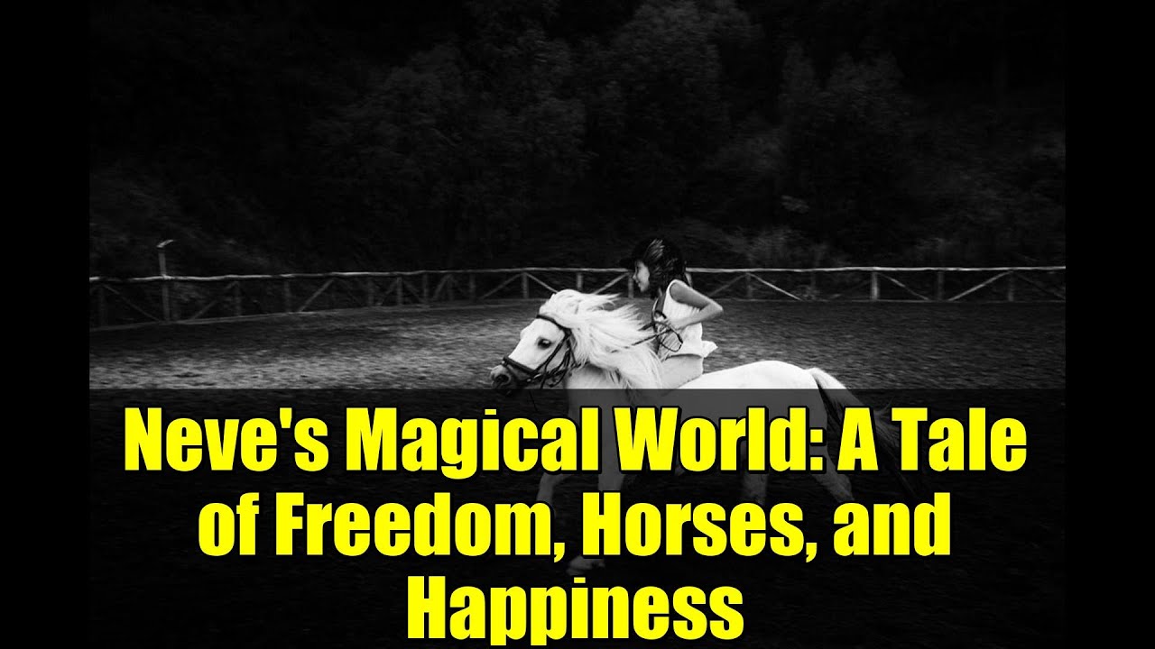 Neve's Magical World: A Tale of Freedom, Horses, and Happiness | Simona Bonanno