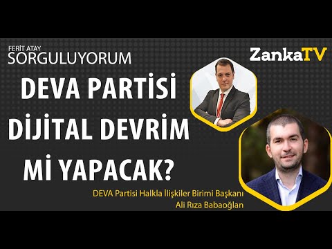 Gençler Ali Babacan mı diyor? DEVA Partisi Dijital Devrim mi Yapacak? Ali Rıza Babaoğlan  Ferit Atay