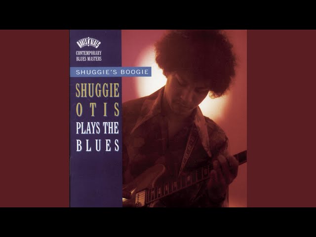 SHUGGIE OTIS - I GOT THE WALKIN' BLUES