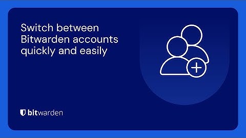 How to switch between Bitwarden accounts quickly and easily