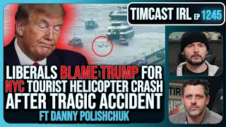 Helicopter CRASHES In NYC, Liberals Are BLAMING Trump For Tragic Accident | Timcast IRL