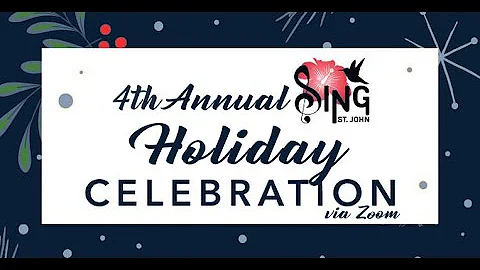 Sing St. John 4th Annual Holiday Celebration 2021