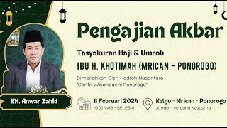 🔴 LIVE KH. ANWAR ZAHID | HAJJ & UMRAH TRIBUTE FOR MRS. Hj. KHOTIMAH KELGO MRICAN PONOROGO
