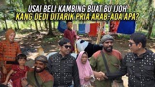 BERES BELI KAMBING RAKSASA BUAT BU IJOH-KANG DEDI TERKEJUT TIBA2 PRIA ARAB MENARIK TANGANNYA