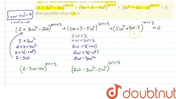 If omega is a non-real complex cube root of unity and (5+3omega^2-5omega)^(4n+3)+(5omega+3-5omeg...