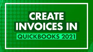 How to Create Invoices in QuickBooks 2021