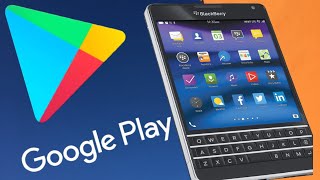 how to install google play store on blackberry Leap- Classic-Passport-Q5-Q10- BB OS10- July-2021