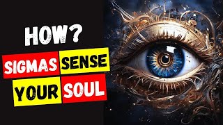 6 Ways Sigma Males Look into Your Soul (2024)