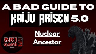 A Bad Guide To Kaiju Arisen 5.0: Nuclear Ancestor/Gojira 1954