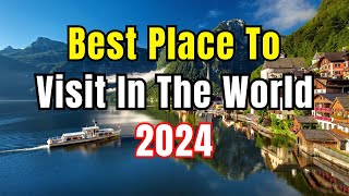 Top 10 places to visit in the World 2024