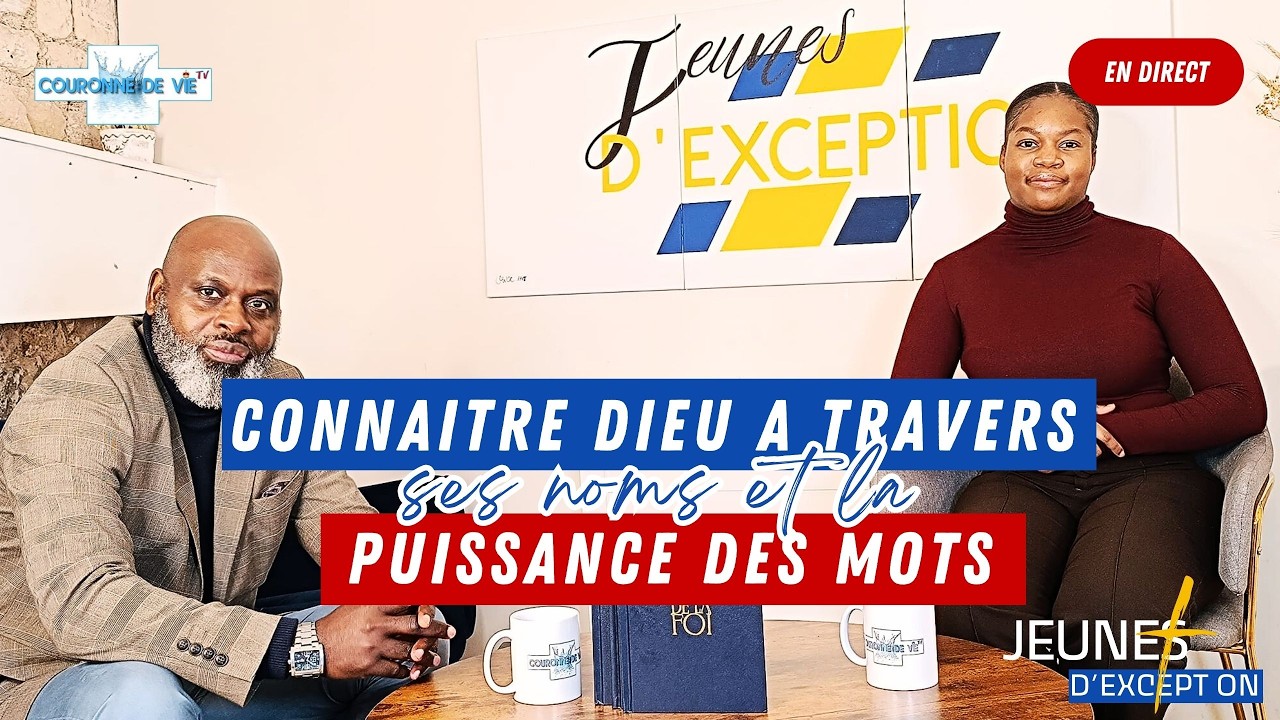 JEUNES D'EXCEPTION : Connaitre Dieu a travers ses noms et la puissance des mots