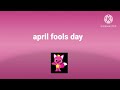 April fools day to pinkfong