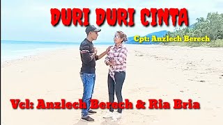 DURI DURI CINTA - Cpt: Anzlech Berech - Vcl: Anzlech Berech \u0026 Ria Bria (Official Video Musik)