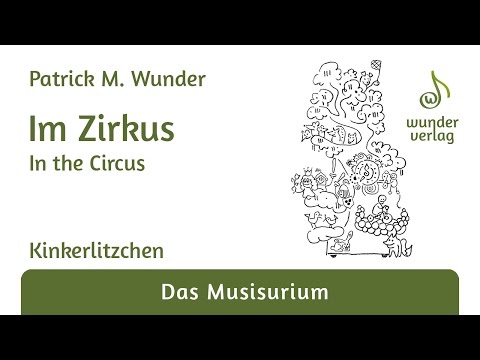 Patrick M. Wunder - Im Zirkus (aus: Kinkerlitzchen)