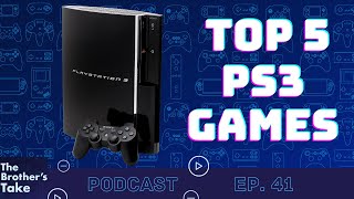 Top 5 PS3 Games   |   The Brothers Take Ep. 41