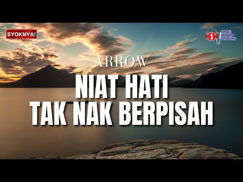 Niat Hati Tak Nak Berpisah - Arrow ( Lirik Video )