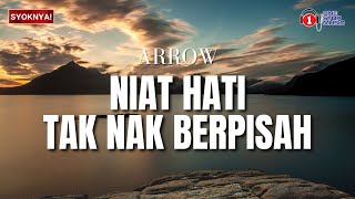 Niat Hati Tak Nak Berpisah - Arrow ( Lirik Video )