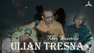 Ulian Tresna - Tikey Suastika - (Official Music Video)