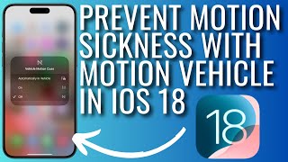 How To Prevent Motion Sickness With Motion Vehicle Motion Cues In iOS 18 screenshot 3