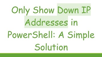 Only Show Down IP Addresses in PowerShell: A Simple Solution