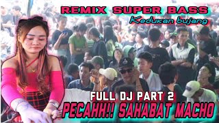 FULL DJ PART DUA OT MACHO ENTERTAINMENT // KEDUKAN BUJANG BOCOR // Fdj Debi AMOY