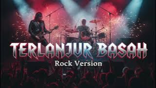 TERLANJUR BASAH (Megy z) [ROCK VERSION COVER]