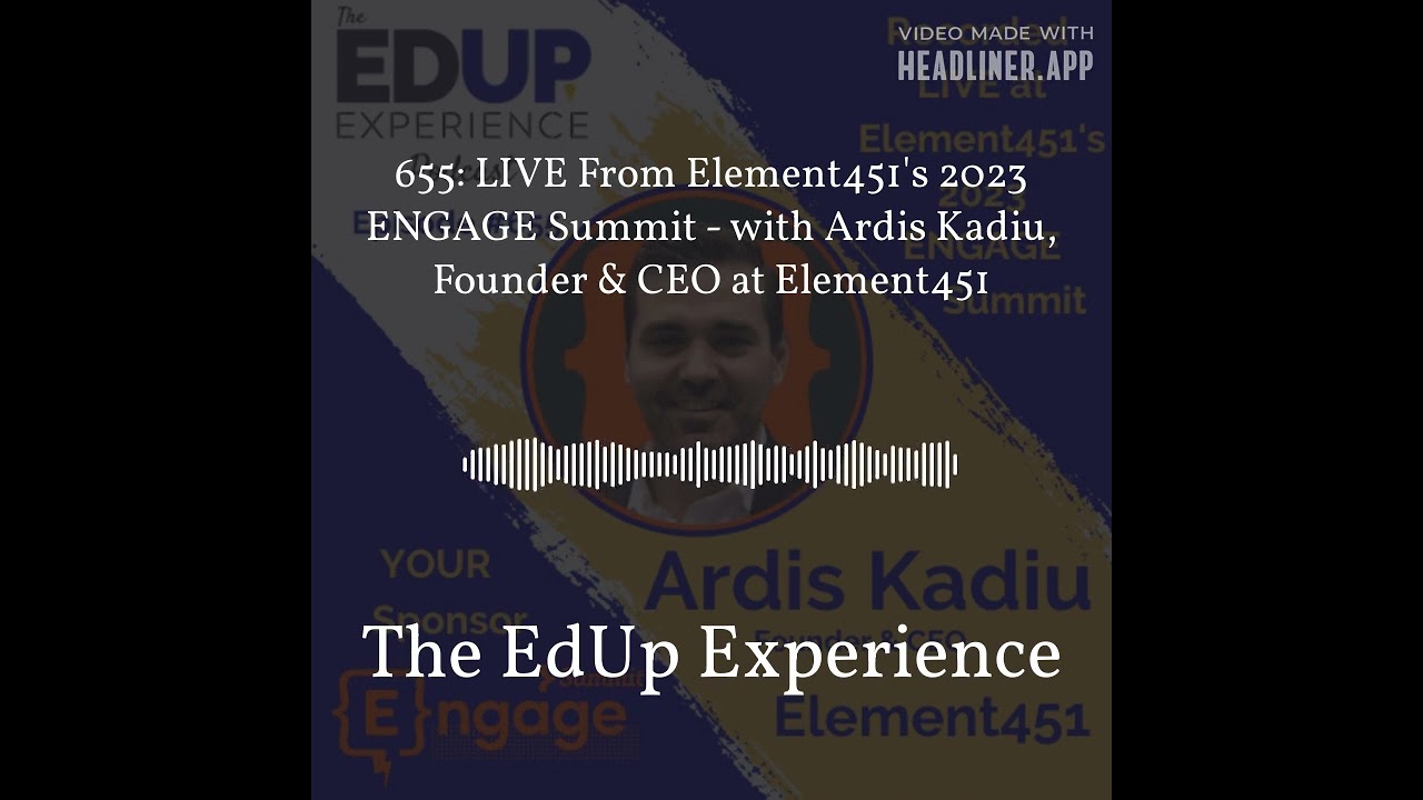 655: LIVE From Element451's 2023 ENGAGE Summit⁠ - with Ardis Kadiu, Founder & CEO at Element451...