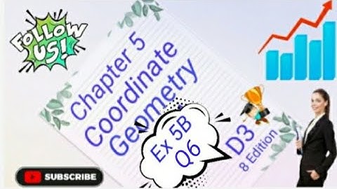 D3 - Chapter 5 - Ex 5B  - Q6 -  Coordinate Geometry - (8 Edition)