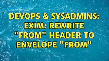 DevOps & SysAdmins: exim: Rewrite "From" header to envelope "FROM"