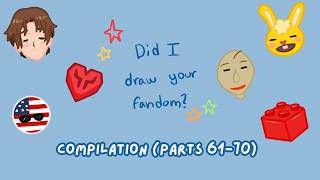 Did I Draw Your Fandom Compilation - Parts 61-70