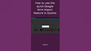 How to use the quick Google form import feature in Quizizz