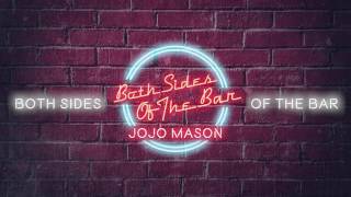 JoJo Mason “Both Sides Of The Bar” (Official Audio)